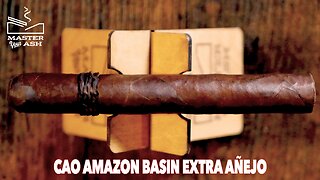 CAO Amazon Basin Extra Añejo Cigar Review