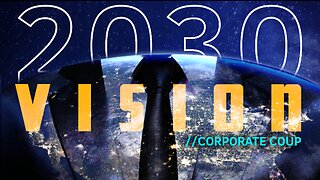 2030 Vision: Corporate Coup // WATCH FULL DOCUMENTARY