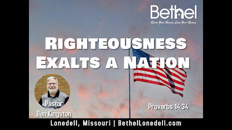 Righteousness Exalts A Nation - November 11, 2021