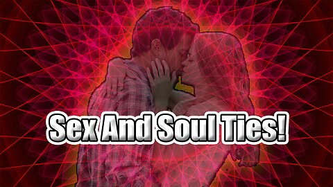 Sex and Soul Ties!