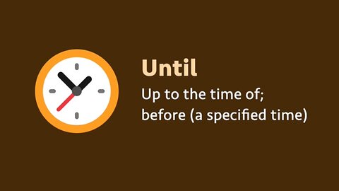 Preposition: Until (meaning, examples, pronunciation)