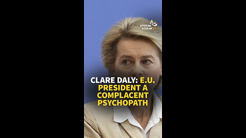 CLARE DALY: E.U. PRESIDENT A COMPLACENT PSYCHOPATH