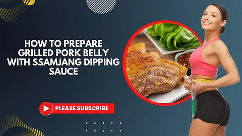 how to prepare Grilled Pork Belly with Ssamjang Dipping Sauce #keto #lowcarb