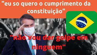 O presidente Bolsonaro só quer o cumprimento da constituição