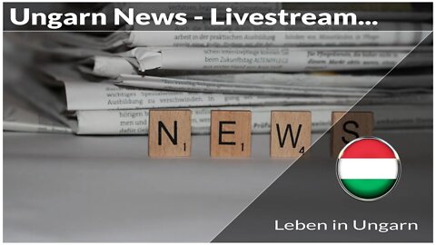 Livestream mit News aus Ungarn