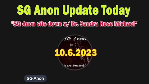 SG Anon Update Today Oct 6: "SG Anon sits down w/ Dr. Sandra Rose Michael"