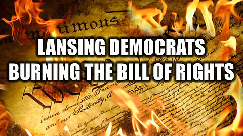 Lansing Democrats Burning the Bill of Rights
