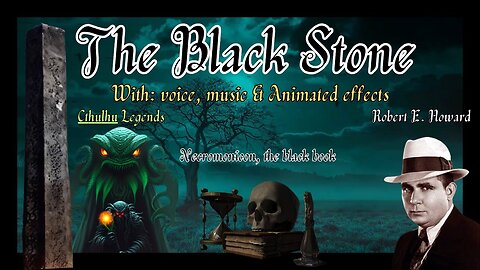 The Black Stone story animated and narrated, horror from Cthulhu legends, Robert E Howard
