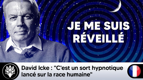 David Icke : "C'est un sort hypnotique lancé sur la race humaine" #JeMeSuisReveillé
