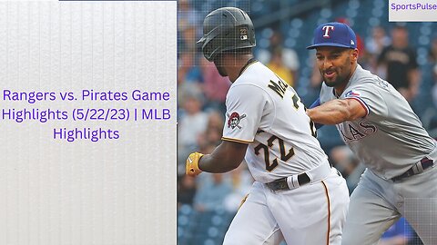 Rangers vs. Pirates Game Highlights (5/22/23) | MLB Highlights