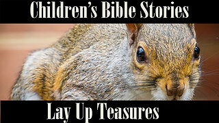 Children's Bible Stories-Lay Up Treasures.