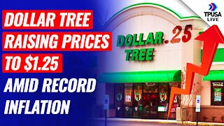 Dollar Tree Raising Prices to $1.25 Amid Record Inflation