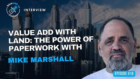 Ep 418: Value Add With Land- The Power of Paperwork with Mike Marshall