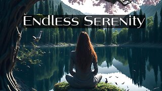 Endless Serenity Music Perfect for Meditation, Yoga, and Sleep, with Natural Calm Sounds