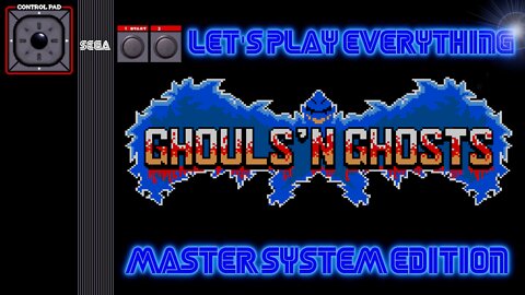 Let's Play Everything: Ghouls 'n Ghosts (SMS)