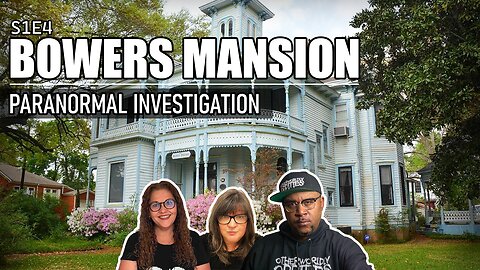 Bowers Mansion - A tale of Murder, Death and Suicide - 👻S1E4👻