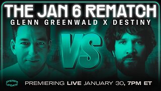 The Jan 6 Rematch (1/30/24) | Glenn Greenwald and "Destiny" Debate!