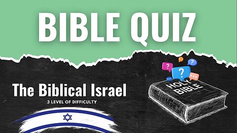 Bible Quiz: The Biblical Israel (3 Levels of Difficulty)