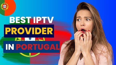 the best IPTV Provider in Portugal of 2024