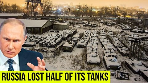 Russia lost half of the tanks it deployed to Ukraine in Vladimir Putin's full-scale invasion.