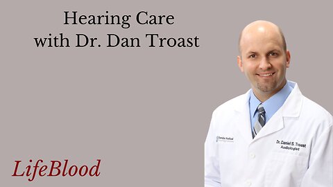 Hearing Care with Dr. Dan Troast