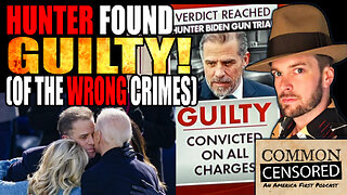 HUNTER BIDEN FOUND GUILTY! (Of The Wrong Crimes)