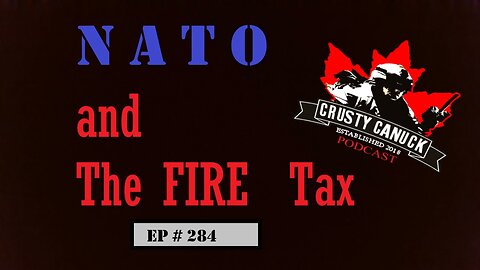 EP#284 NATO and The FIRE Tax!