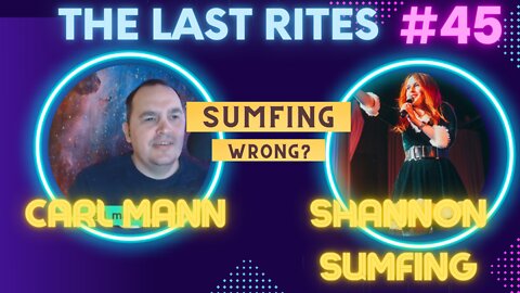 The Last Rites #45 - Sumfing Wrong?