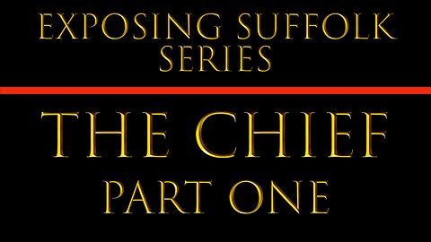 EXPOSING SUFFOLK - PART ONE: THE CHIEF