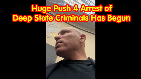 HOT! HUGE Push 4 Arrest of Deep State Criminals Has Begun