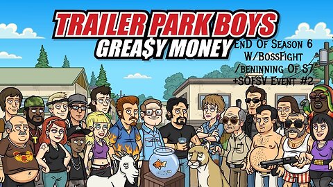 Trailer Park Boys-Greasy Money: End of S6/Beginning of S7 + BossFight And SOFSV Event #2