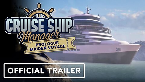 Cruise Ship Manager Prologue - Official Maiden Voyage Trailer