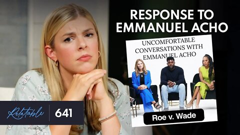 REBUTTAL: Emmanuel Acho’s 'Uncomfortable' Roe v Wade Conversation | Ep 641
