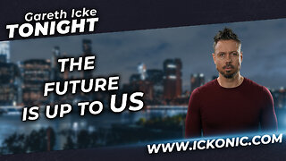 The Future Is Up To Us | Ep36 | Gareth Icke Tonight | Thursday 7 pm GMT only on Ickonic.com