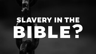 What Does The Bible Teach About Slavery?