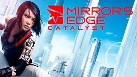 MIRRORS EDGE CATLYST - INÍCIO DE JOGO - PEDROSK GAMER - @NEWxXx Games #mirrorsedgecatalyst