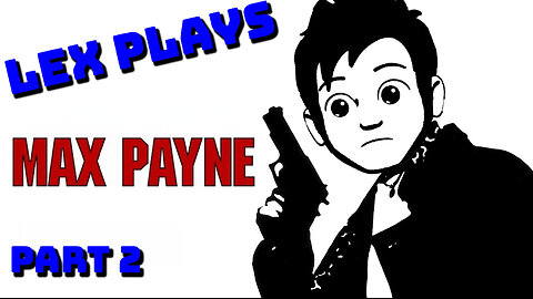 Lex Payne! First Playthrough! (Part 2)