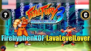 Fatal Fury 3 (FirehyphenKOF Vs. LavaLevelLover) [U.S.A. Vs. Singapore]