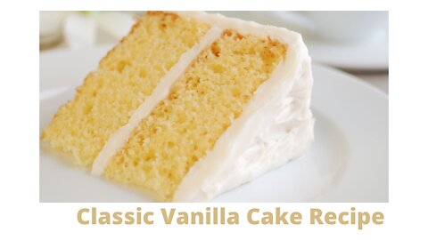 Food Hacks: Classic Vanilla Cake Recipe