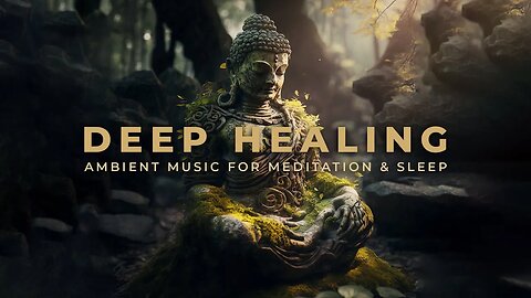 Healing Ambient Music For Meditation & Sleep | Enjoy a Deep State of Relaxation & Healing
