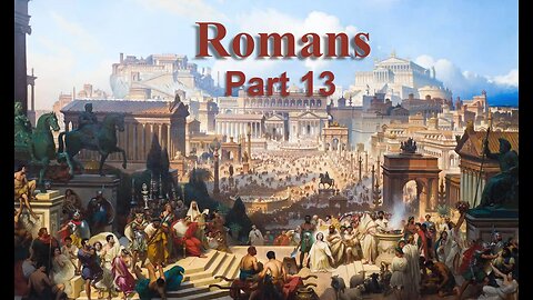 Romans, Part 13