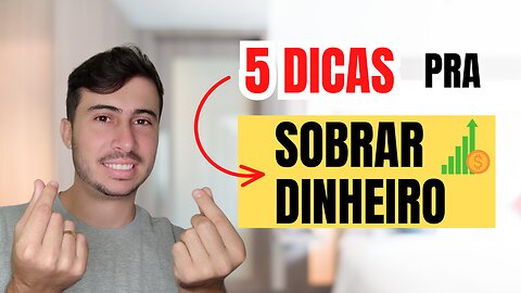 COMO SOBRAR DINHEIRO NO FINAL DO MÊS: 5 MÉTODOS APROVADOS QUE VÃO POR RIQUEZA NO SEU BOLSO