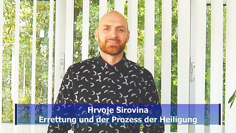 Hrvoje Sirovina - Errettung und der Prozess der Heiligung (Okt. 2019)