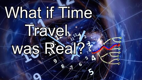 What if Time Travel was Real?