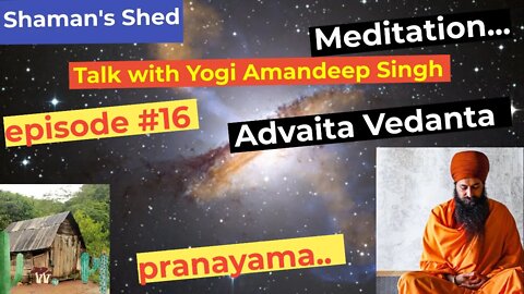 #16 Talk with Yogi Amandeep Singh | Advaita Vedanta | Meditation | Pranayama | Mantra and more.
