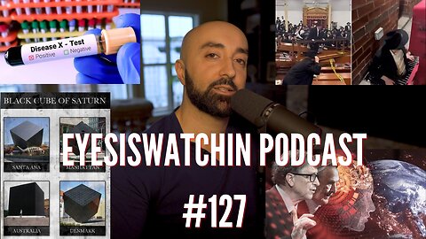 EyesIsWatching Podcast #127 - Year of Saturn, Black Swan Event, Disease X, Jew Tunnels