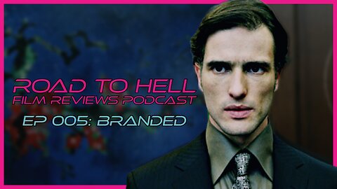 Branded Review: Road To Hell Film Reviews Podcast Episode 005