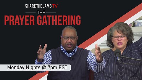 The Prayer Gathering LIVE | 5-17-2023 | Every Monday Night @ 7pm ET | Share The Lamb TV |