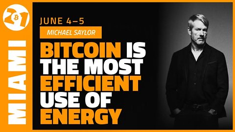 Bitcoin is the Most Efficient Use of Energy | Michael Saylor | Bitcoin 2021 Clips