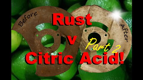 Citric Acid v Rust 2ND TRY, can I improve the results!? Rust Removal